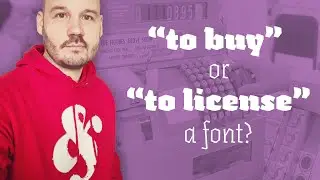 Language: “to buy” or “to license” a font? The answer might surprise you