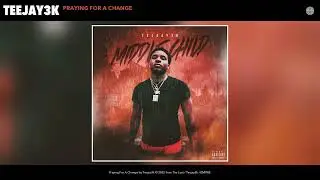 Teejay3k - Praying For A Change (Official Audio)