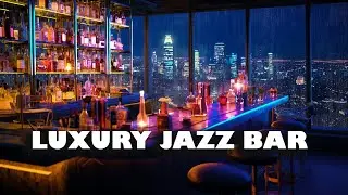 Luxury Bar Jazz  🍷 Late Night Jazz Lounge 🍷 Relaxing Jazz Bar Classics for Working, Relaxing