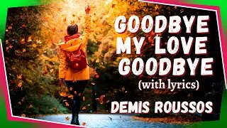 goodbye my love goodbye II demis roussos II lyrics