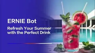 Creative Summer Drinks with Baidu's ERNIE Bot: Watermelon Juice with a Twist