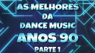 As Melhores da Dance Music Anos 90 - Eurodance 90s - Parte 1