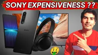 Why Sony Products are so Expensive ??