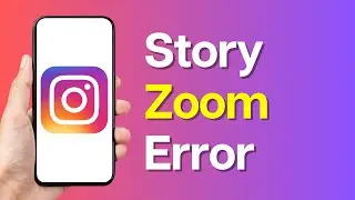 How to Fix Instagram Story Zoom Error