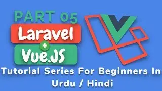 [Part 05] Laravel 5.5 and Vue Js Tutorial Series: insert record using vue js laravel in urdu 2018