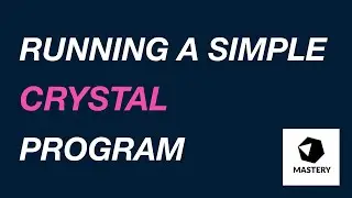 Creating and Running a Simple Crystal Program