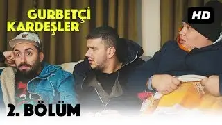 Gurbetçi Kardeşler | 2. Bölüm