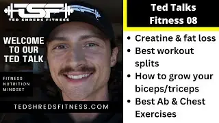 Creatine & Fat Loss, Best Workout Splits, Growing bis/tris, Best Chest/Abs - Ted Talks Fitness 08