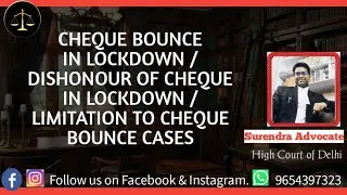 CHEQUE BOUNCE IN LOCKDOWN / DISHONOUR OF CHEQUE IN LOCKDOWN / LIMITATION TO CHEQUE BOUNCE CASES