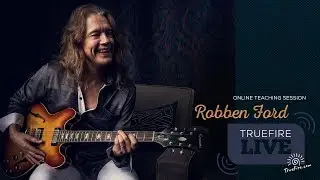 TrueFire Live: Robben Ford - SongCraft: Purple House