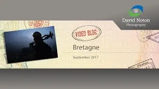 David Noton Photography: Video Blog - Bretagne