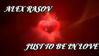 Alex Rasov - Just To Be In Love