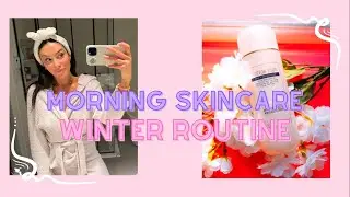 WINTER MORNING SKINCARE ROUTINE for clear, happy, hydrated skin!