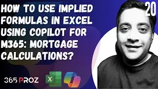👉How to use Implied formulas in Excel using Copilot for M365: Mortgage Calculations? (Part 20)