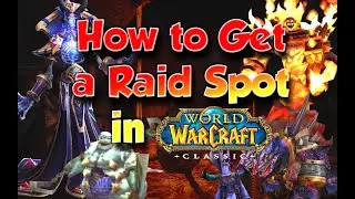 How to Get a Raid Spot in Classic WoW!