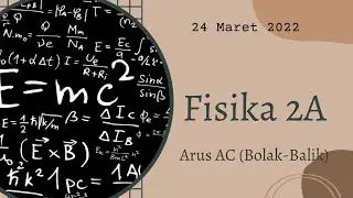 Fisika 2A - Arus Bolak-Balik (AC)