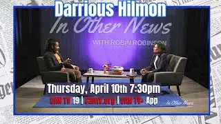 In Other News - Darrious Hilmon, Executive Director of CAN TV