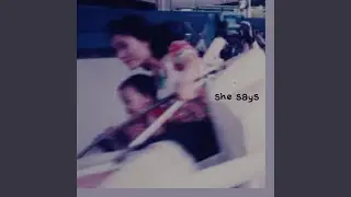 She Says