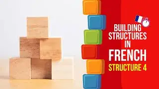 🇫🇷 Building Structures in French - Structure 4