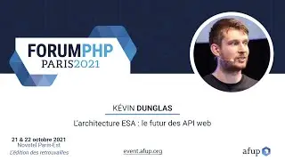 L’architecture ESA : le futur des API web - Kévin DUNGLAS - Forum PHP 2021