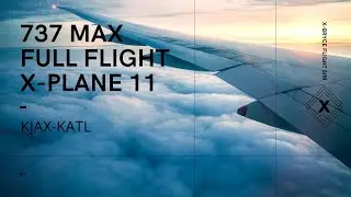 737 MAX 8 Full Flight (KJAX-KATL) X-Plane 11