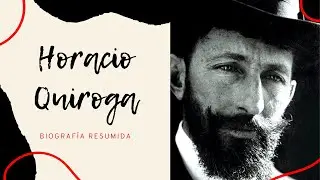 HORACIO QUIROGA: BIOGRAPHY AND SUMMARY OF WORKS