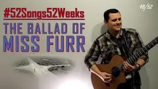 Chris Smith - The Ballad of Miss Furr (#52Songs52Weeks Original - Week 48)