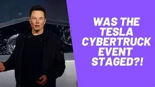 Was The Tesla Cybertruck Launch Event Staged?