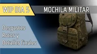 Dia 5 Mochila: Desgastes, Rotos y Detalles finales.