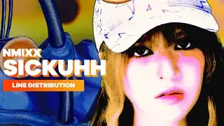 NMIXX - SICKUHH (Feat. Kid Milli) | Line Distribution