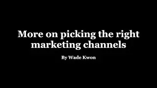 More on picking the right marketing channels