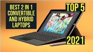 BEST 2 IN 1 CONVERTIBLE AND HYBRID LAPTOPS IN 2021