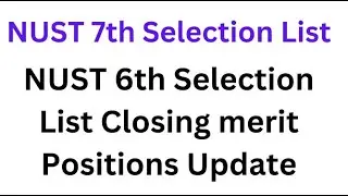 NUST 7th Selection List 2024 I NUST 6th Selection list Closing Merit Positions Update I NUST NET 1