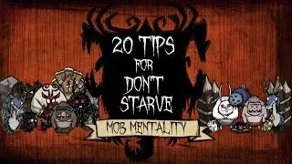 20 Tips for Don't Starve - Mob Mentality