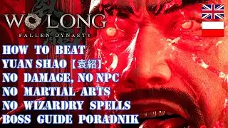 WO LONG HOW TO BEAT YUAN SHAO BOSS GUIDE PORADNIK [NO DAMAGE, MAGIC, MARTIAL ARTS, NPC]