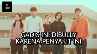 GADIS INI DIBULLY KARENA PENYAKIT INI | Cry Me A Sad River ( 2018 )