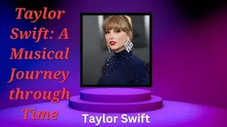 Taylor Swift: A Musical Journey through Time.#viral #hollywood #trendingvideos#article