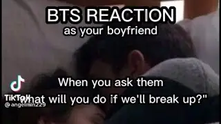 HOW BTS REACT: WHEN YOU ASK THEM “WHAT WILL YOU DO IF WE’LL BREAK UP?”