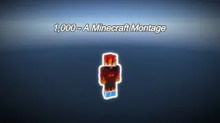 1,000 - A Minecraft Montage