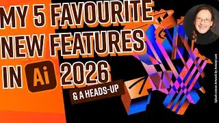 My Favourite 5 New Features Of Illustrator 2026 (+ A Heads-Up)