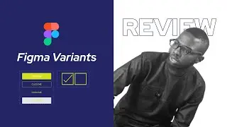 Figma Variants: How to create various button states and checkboxes in Figma