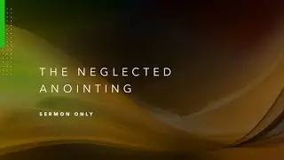 The NEGLECTED Anointing (Sermon only) | GOD Speaks