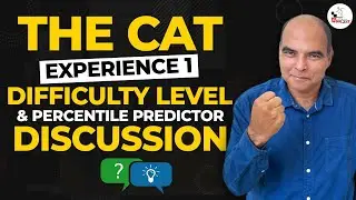 THE CAT EXPERIENCE 1 Difficulty Level & Percentile Predictor Discussion