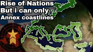 Rise of Nations but i can only annex coastlines