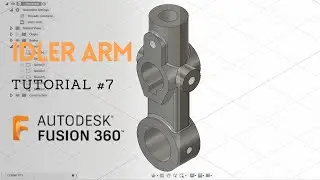Idler Arm CAD modelling Fusion 360 Tutorial #7