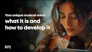 Your unique musical voice: what it is and how to develop it
