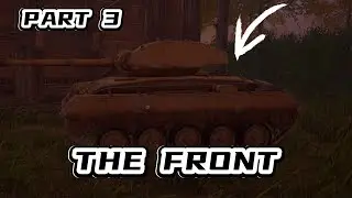 THE FRONT - We Found A Tank ! (PART 3)