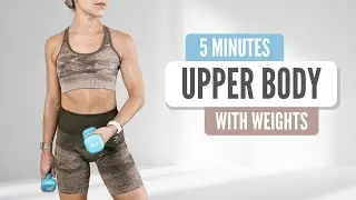 UPPER BODY WITH WEIGHTS // 5 Min Workout