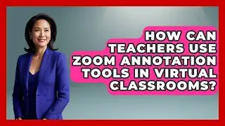 How Can Teachers Use Zoom Annotation Tools In Virtual Classrooms? - Teacher Tech Toolbox