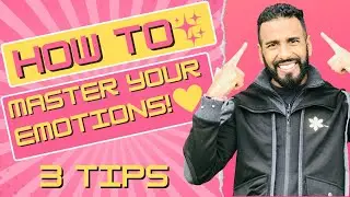 HOW TO MASTER YOUR EMOTIONS ~ 3 TIPS!